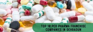 Top 10 PCD Pharma Franchise Companies in Dehradun