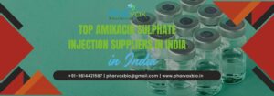 Top Amikacin Sulphate Injection Suppliers in India